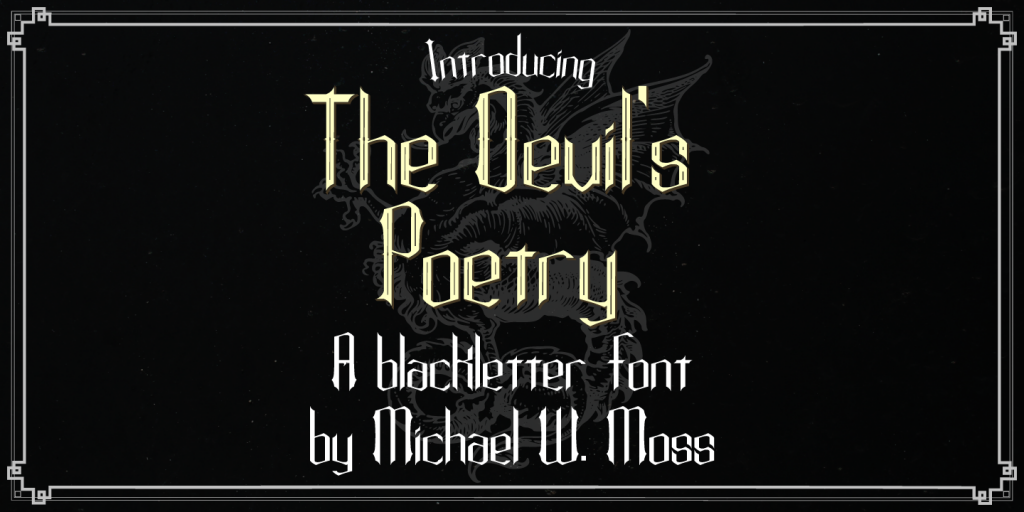The Devil's Poetry - A Blackletter font by Michael W. Moss