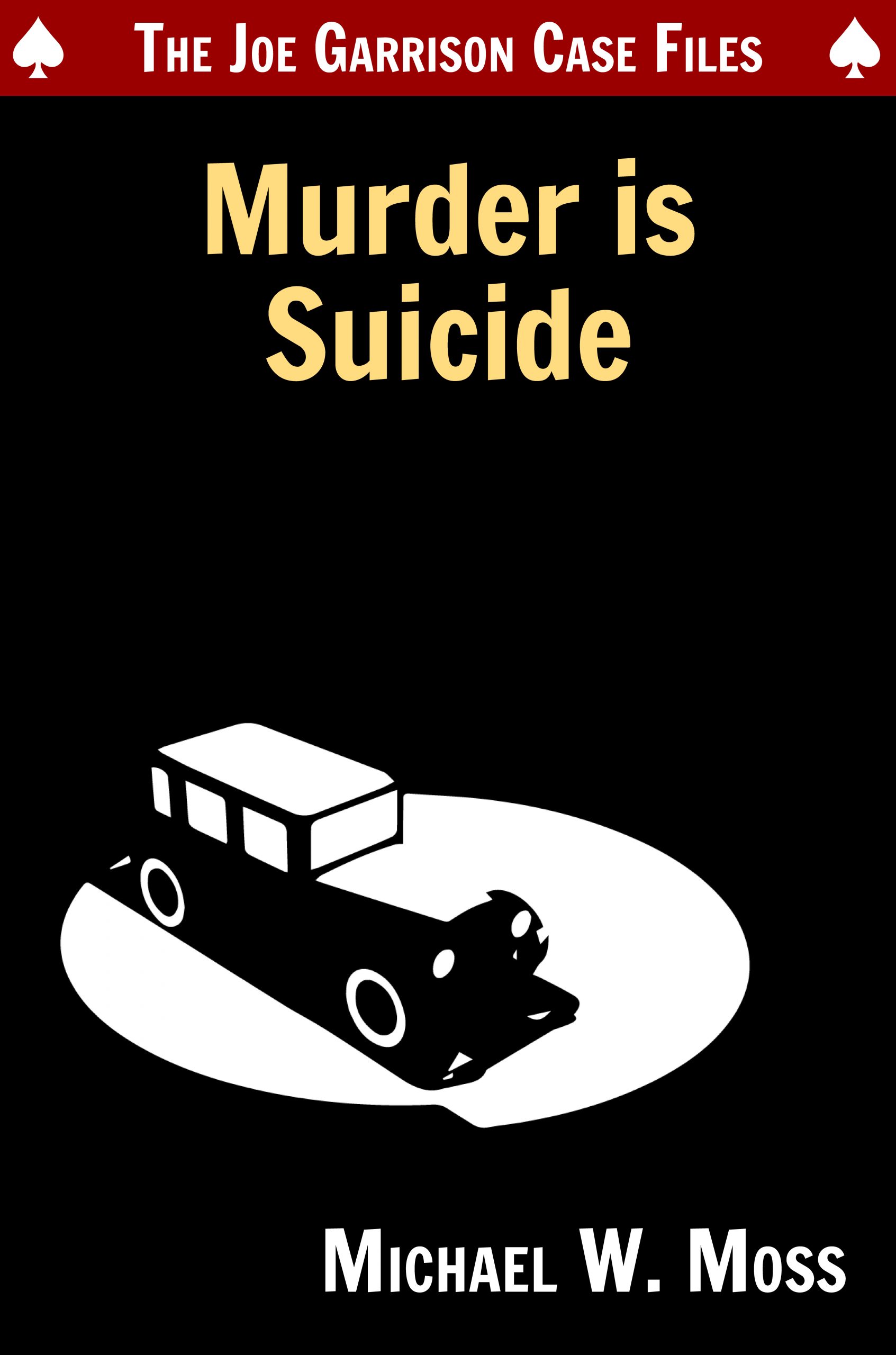 Murder is Suicide by Michael W. Moss