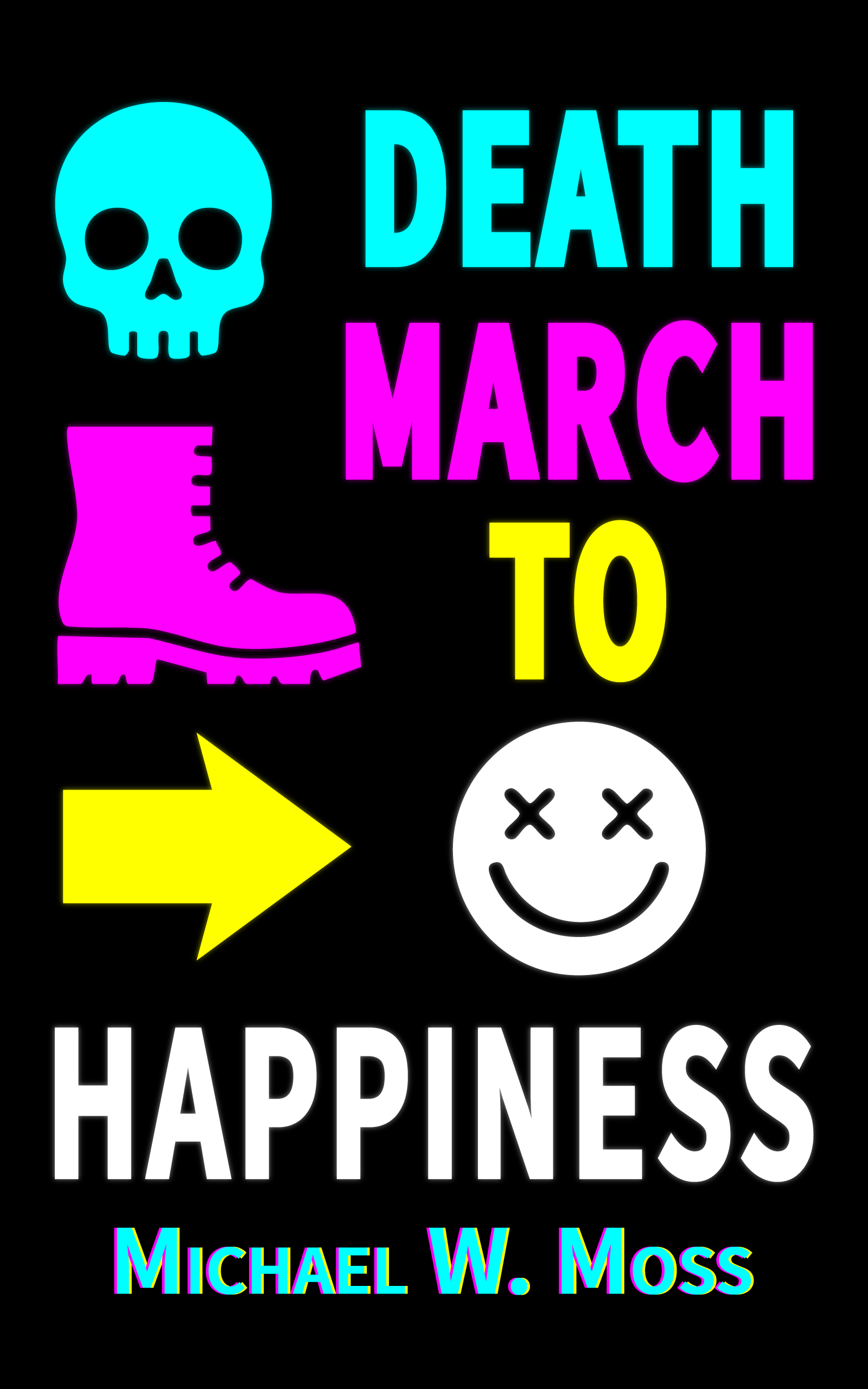 Cover for Death March to Happiness by Michael W. Moss