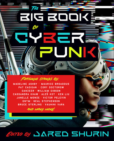 The Big Book of Cyberpunk Edited by Jared Shurin