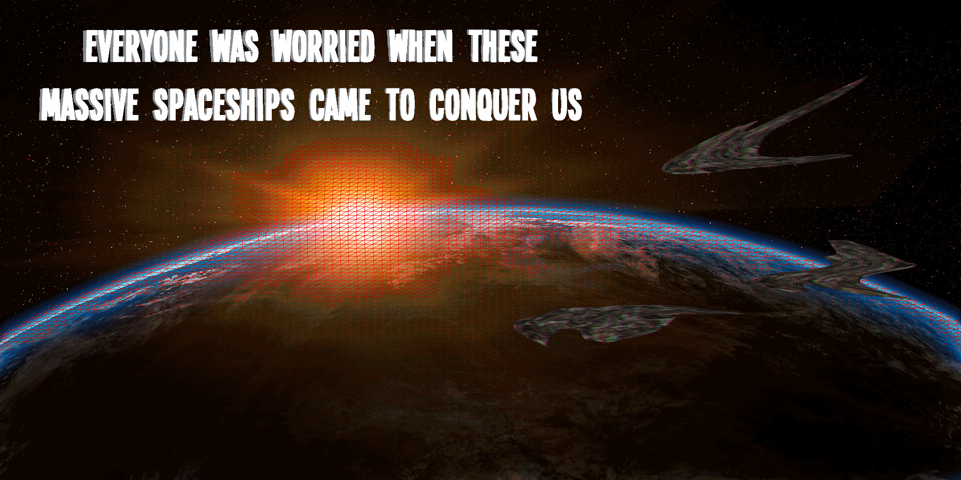 Everyone was worried when these massive spaceships came to conquer us