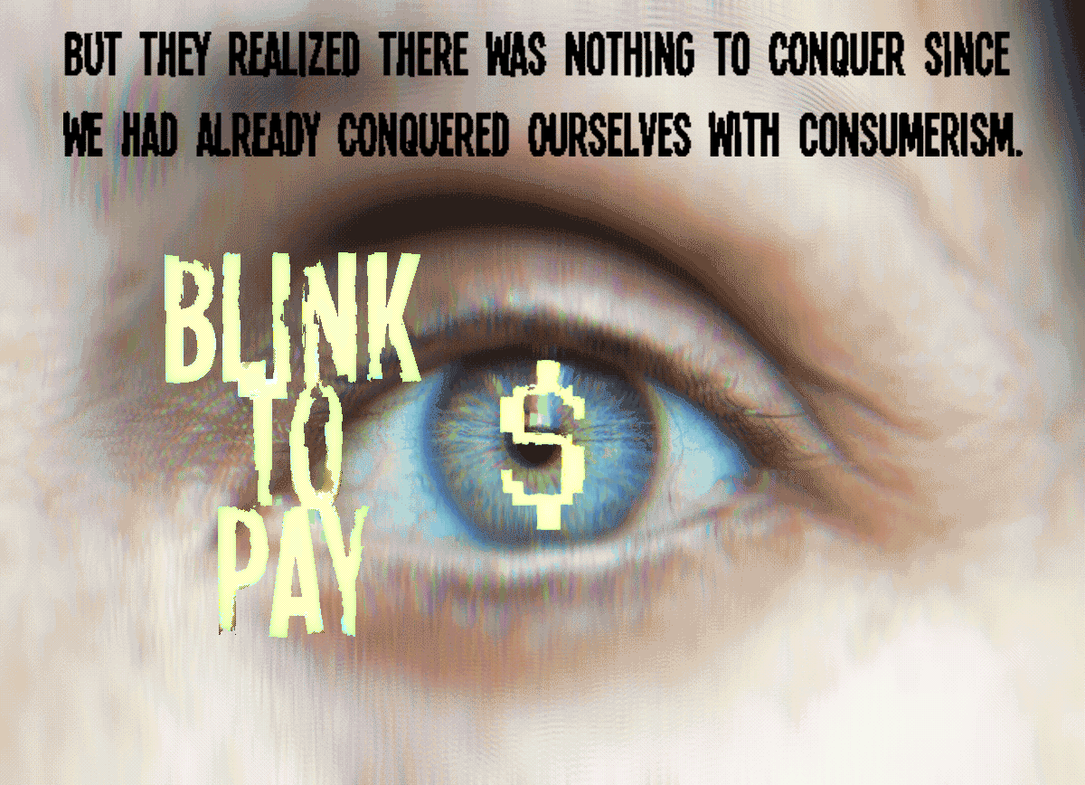 But they realized there was nothing to conquer since we had already conquered ourselves with consumerism.