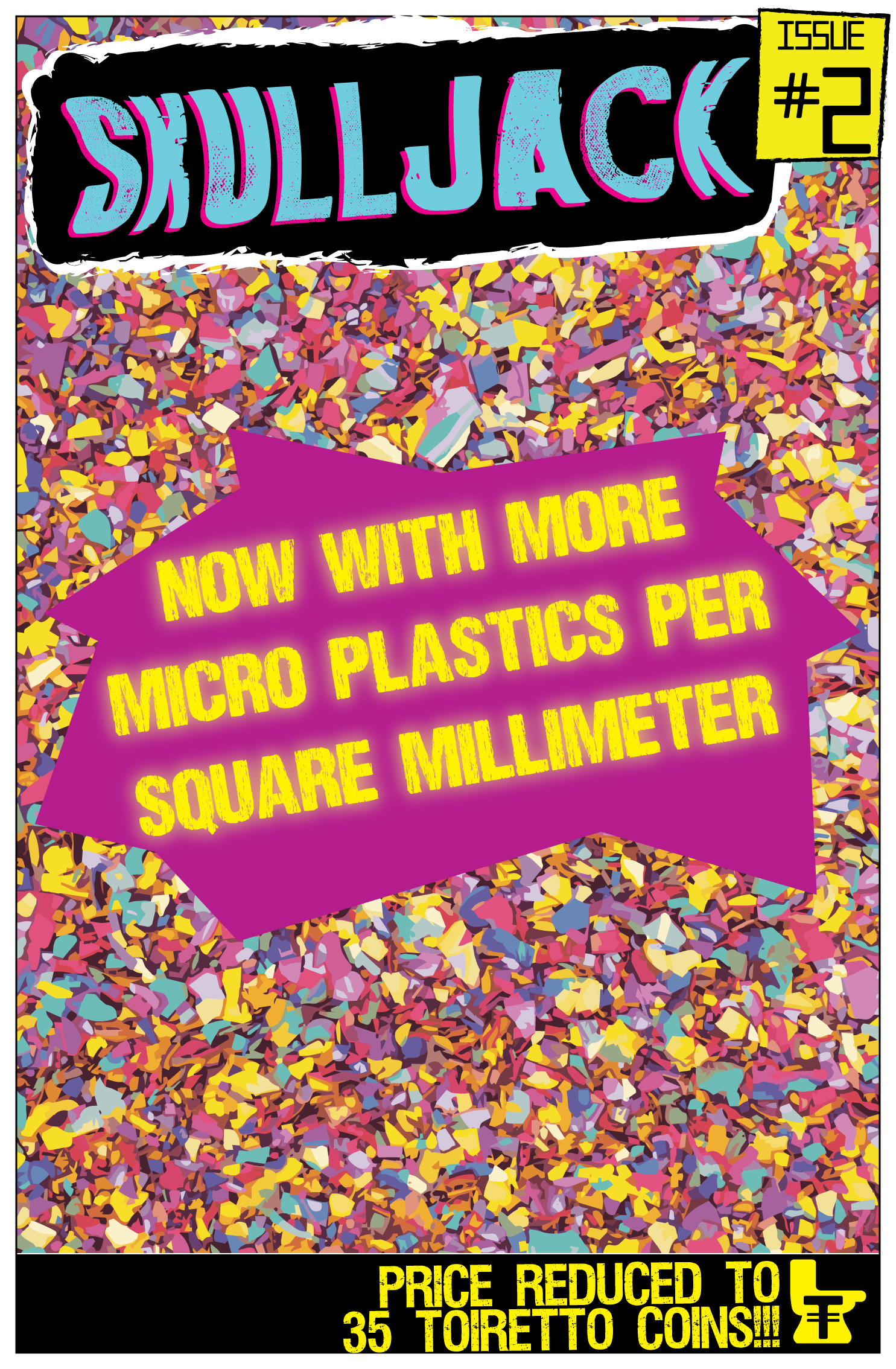 Skulljack Issue #2
Now with more micro plastics per square millimeter
Price reduced to 35 Toiretto Coins!!!